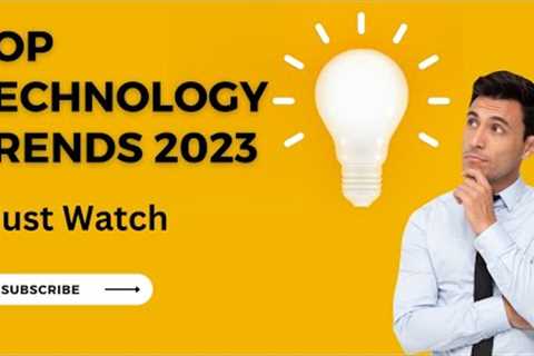 Top Technology Trends 2023| Latest Technology Trends | Technology Future| Top Trends In Technology