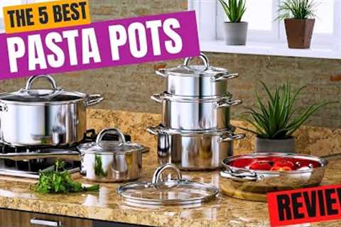 The 5 Best Pasta Pots Of 2023 (Review)
