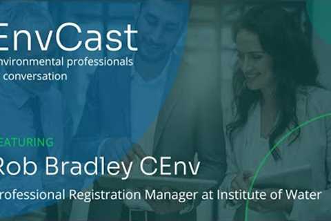 Navigating Professional Registration at the Institute of Water with Industry Expert Rob Bradley CEnv