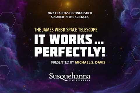 The James Webb Space Telescope - It Works Perfectly!