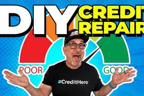 DIY Credit Repair: How to Repair Your Own Credit Score FAST