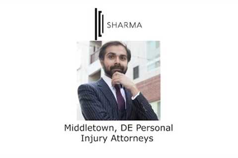 Middletown, DE Personal Injury Attorneys - The Sharma Law Firm