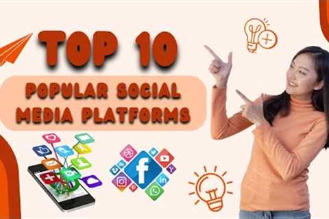 10 Most Popular Social Media Platforms in 2023