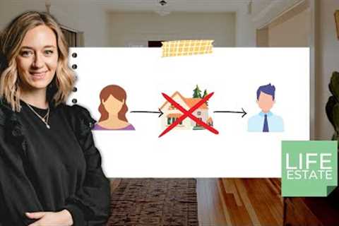 Watch this BEFORE you set up a Life Estate