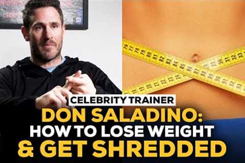 Celebrity Trainer Don Saladino: The Most Effective Way To Lose Weight &amp; Get Shredded