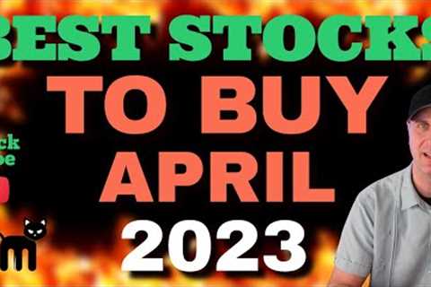 6 BEST STOCKS TO BUY NOW (TOP GROWTH STOCKS APRIL 2023)