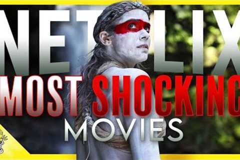 Top 20 Controversial Movies on NETFLIX You Should Consider Watching