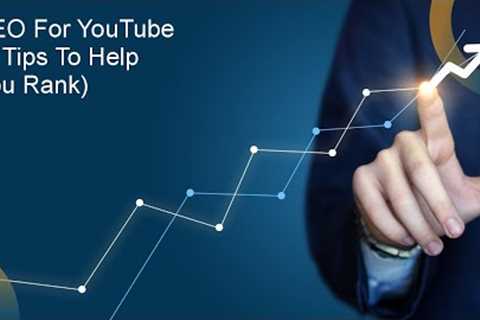 SEO for YouTube (9 Tips to help you Rank)