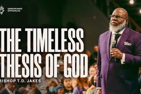 The Timeless Thesis of God - Bishop T.D. Jakes
