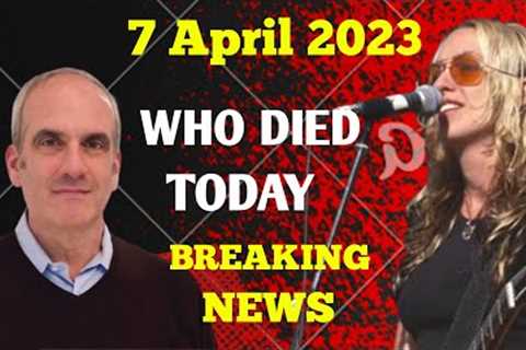 5 Famous Celebrities Died Today 7 April 2023 l Passed Away l Death News l Sad News l Big Actress