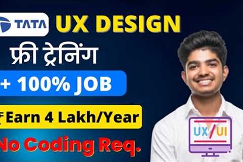 TATA UX Design FREE Training &amp; Job | Most In-demand Skills | Earn ₹70K/Month