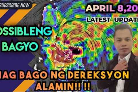 WEATHER UPDATE TODAY:APRIL 8,POSIBLENG BAGYO NAG BAGO NG DEREKSYON SA LATEST UPDATE report#10