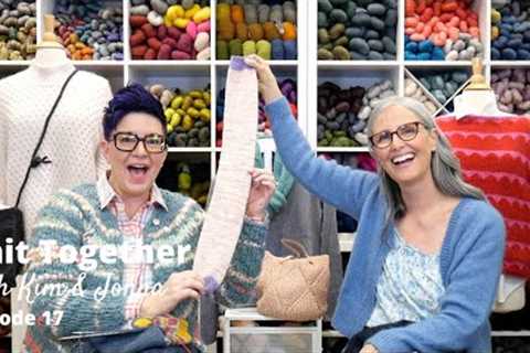 Knit Together with Kim &amp; Jonna - Episode 17: A long sock, so many laughs, and too many whispers...