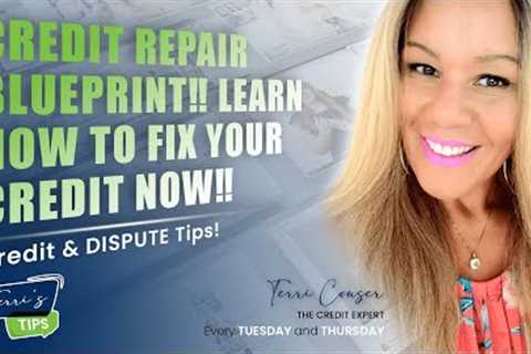 Credit Repair BLUEPRINT! Learn How to Fix Your Credit Now! | Credit &amp; Dispute Tips
