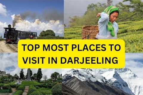 Top most places to visit in DARJEELING