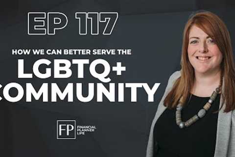 How We Can Better Service the LGBTQ+ Community with Financial Planning