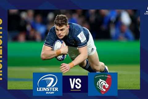 Highlights - Leinster Rugby v Leicester Tigers Quarter-final│Heineken Champions Cup 2022/23