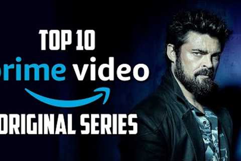 Top 10 Best PRIME VIDEO Original Series to Watch Now!