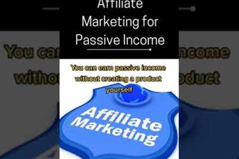 Affiliate Marketing for Passive Income: Passive Income Series Video 6/50    #shorts
