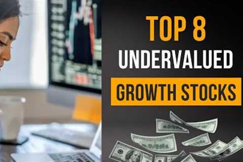 Top 8 Undervalued Growth Stocks to Buy in 2023
