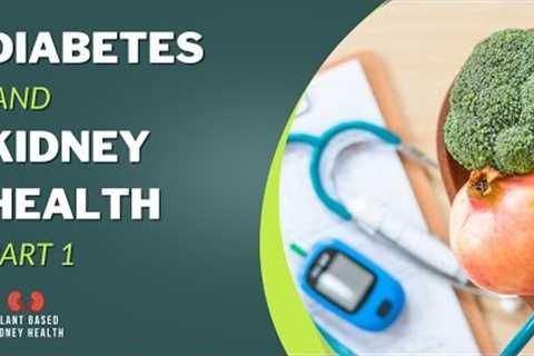 E 5: Eating For Diabetes &amp; Kidney Disease