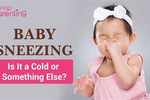Baby Sneezing a Lot - Is It Cold or Something Else?