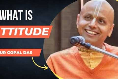 What is Attitude - Part 1 Gaur Gopal Das Motivational Speech #motivation #motivational #gaurgopaldas