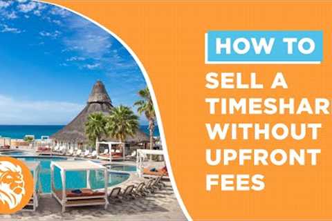 How To Sell A Timeshare Without Upfront Fees | Fidelity Real Estate