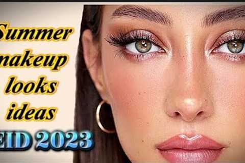 Summer Eid Glam Makeup Looks Tutorials 2023 | New Makeup Transformation 2023