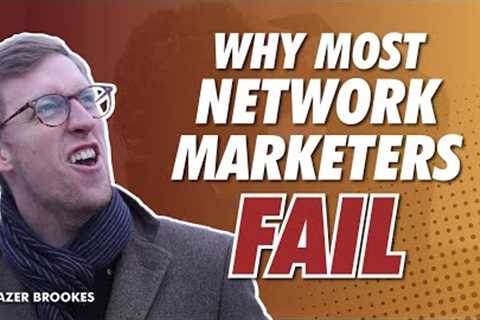 The #1 Reason People Fail in Network Marketing (It's NOT What You Think)