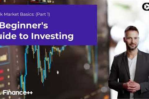 Stock Market Basics: A Beginner's Guide to Investing - Part 1