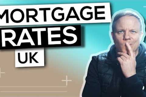 Mortgage Rates UK // Understanding the UK Housing Market