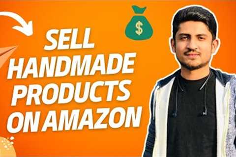 How To Sell Handmade Products On Amazon Tutorial | Amazon Handmade Review