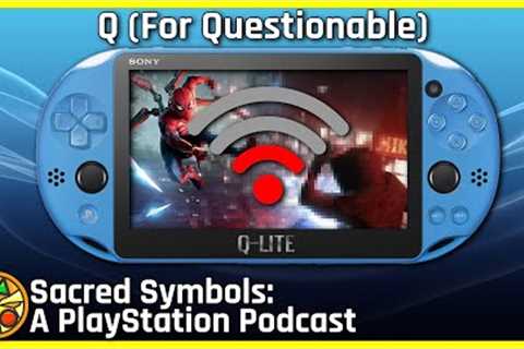 Q (For Questionable) | Sacred Symbols: A PlayStation Podcast, Episode 249