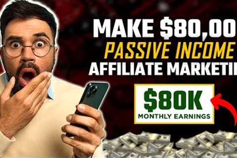 How to generate $80,000 in month (Passive Income) through automated affiliate marketing