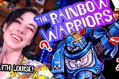 Louise uncovers Warhammer's best kept secret: The Rainbow Warriors!
