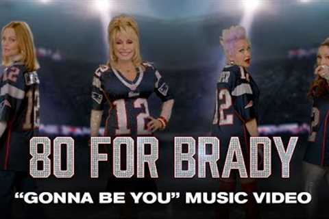 80 FOR BRADY | Gonna Be You | Dolly Parton•Belinda Carlisle•Cyndi Lauper•Gloria Estefan•Debbie Harry