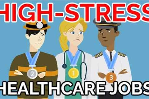 Top 10 Most STRESSFUL Healthcare Jobs