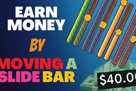 Get Paid $40 For Moving A Slide Bar! (Make Money Online 2023)