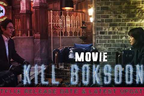 Kill Boksoon Movie: Netflix Release Date &amp; Latest Updates - Premiere Next