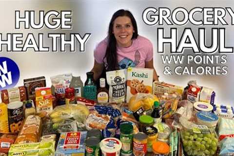HUGE HEALTHY GROCERY HAUL | WW (WeightWatchers) Points &amp; Calories | Weight Loss Journey