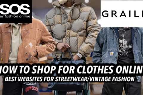 HOW TO SHOP FOR CLOTHES ONLINE | 6 BEST Websites for Streetwear | Men's Fashion &amp; Streetwear..