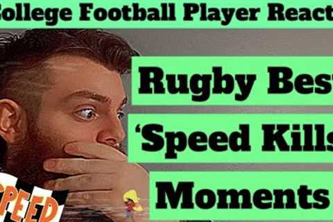 College Football Player REACTS to RUGBY BEST 'SPEED KILLS' MOMENTS