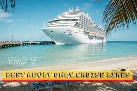 The Top 5 Best Adult Only Cruises #cruise #cruising  #adultonly  #adultcruises