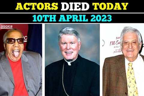 Famous Deaths Today | 10th April 2023 | Celebrities Who Died Today @CelebrityPosts