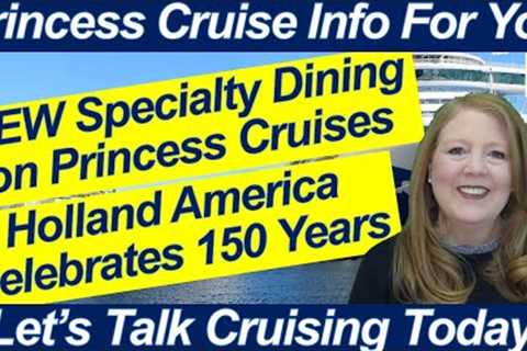 CRUISE NEWS! NEW PRINCESS SPECIALTY DINING EXPERIENCE HOLLAND AMERICA CELEBRATES 150 YEARS