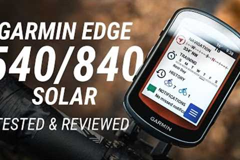 Garmin Edge 540 / 840 Solar - Tested &amp; Reviewed