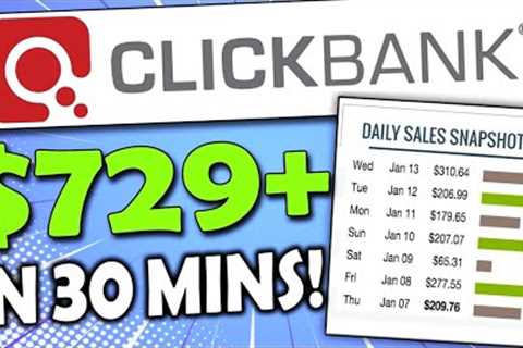 Make $729/Day in 30 Minutes | Clickbank Tutorial for Beginners (Clickbank Affiliate Marketing)