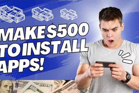 $500 EVERY DAY Installing Apps On Your Phone! (Make Money Online 2023)