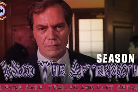 Waco The Aftermath Season 1: Release Date, Trailer And Plot Details - Premiere Next